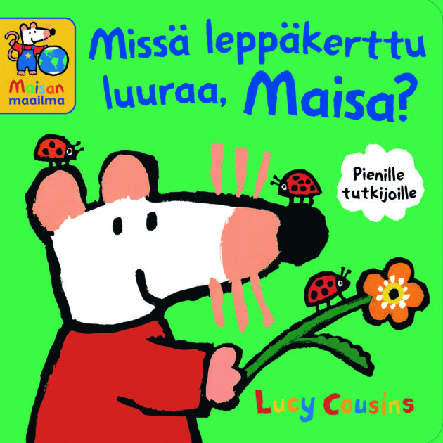 Missä leppäkerttu luuraa, Maisa?